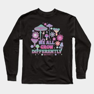 We All Grow Differently Long Sleeve T-Shirt